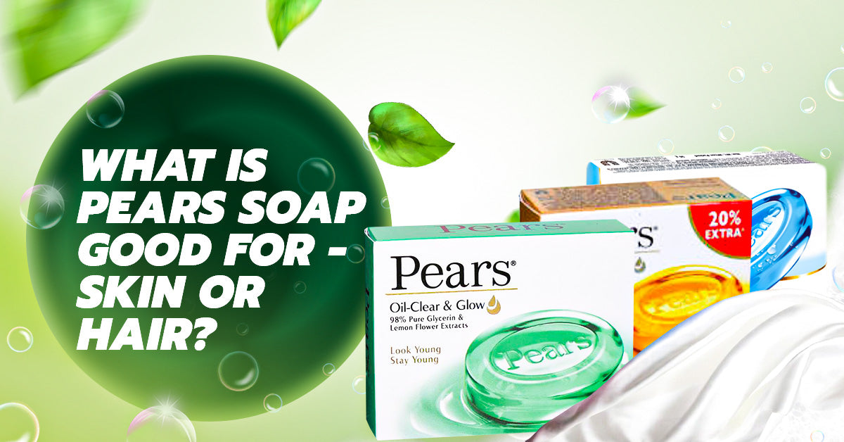 What Is Pears Soap Good For - Skin or Hair? – myDelbina